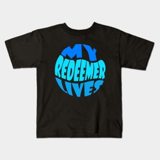 My Redeemer lives Kids T-Shirt